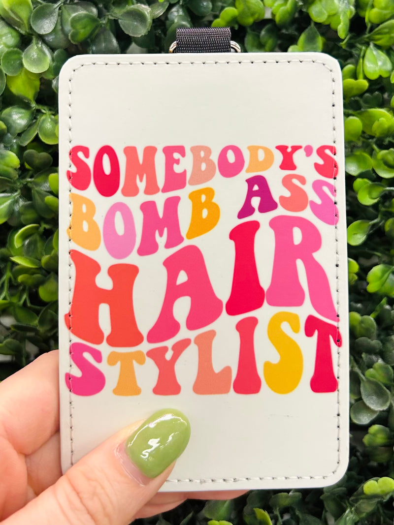 Somebody's Bomb Ass Hairstylist Card Holder Keychain