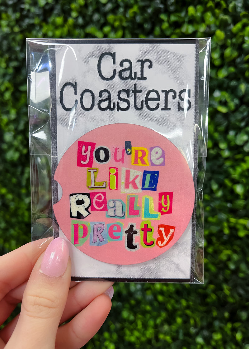 You're Like Really Pretty Car Coasters