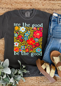 See The Good Be The Good Graphic Tee (S-2XL)