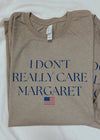 I Don't Really Care Margaret Graphic Tee (S-2XL)