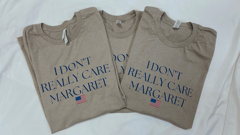 I Don't Really Care Margaret Graphic Tee (S-2XL)