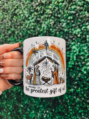 The Greatest Gift Of All Mug