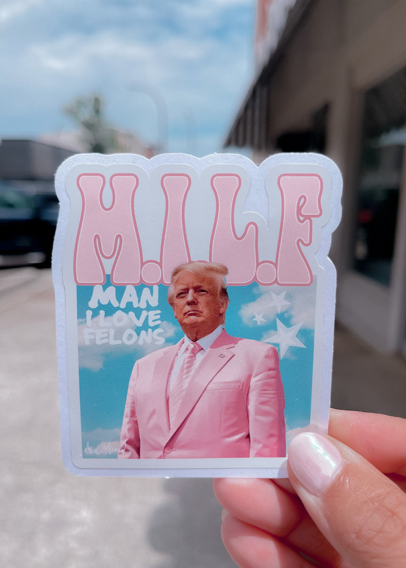 MILF - Man I Love Felons Sticker