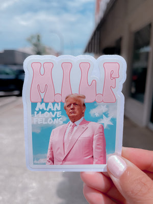 MILF - Man I Love Felons Sticker