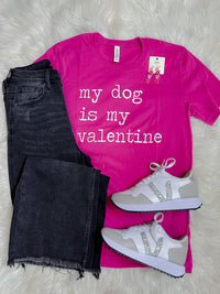 My Dog Is My Valentine Tee (S-2XL)