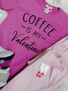 Coffee Is My Valentine Tee (S-XL)