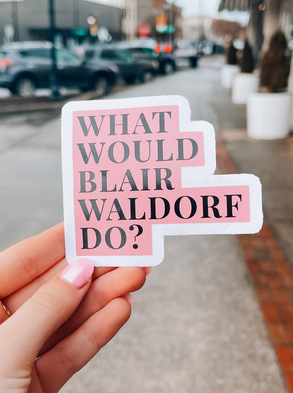 What Would Blair Waldorf Do Sticker