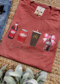 I Drink That Brown Liquor Dr Pepper Graphic Tee (XS-2XL)