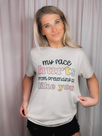 My Face Hurts Pretending To Like You Tee (S-2XL)