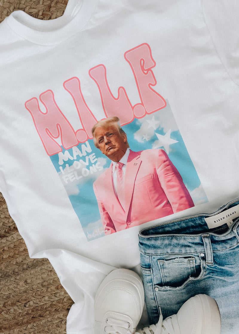 MILF- Man I Love Felons Trump Tee (S-3XL)