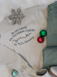 We Can Leave The Christmas Lights Up Til' January Sweatshirt