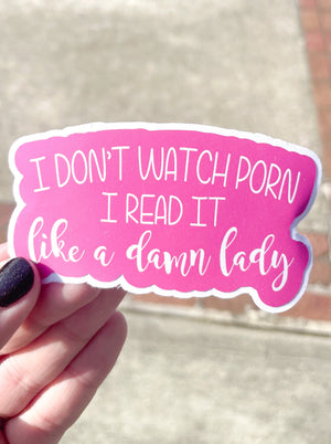 I Don't Watch Porn I Read it Like a Damn Lady Sticker