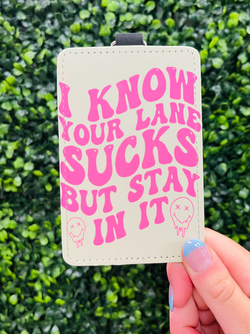 Need a way to express yourself without saying a word? Get the I Know Your Lane Sucks Card Holder Keychain! Show everyone you've got a funny, witty attitude with this quirky keychain. It'll help you stay organized while you keep it real and remind people to stay in their lane!