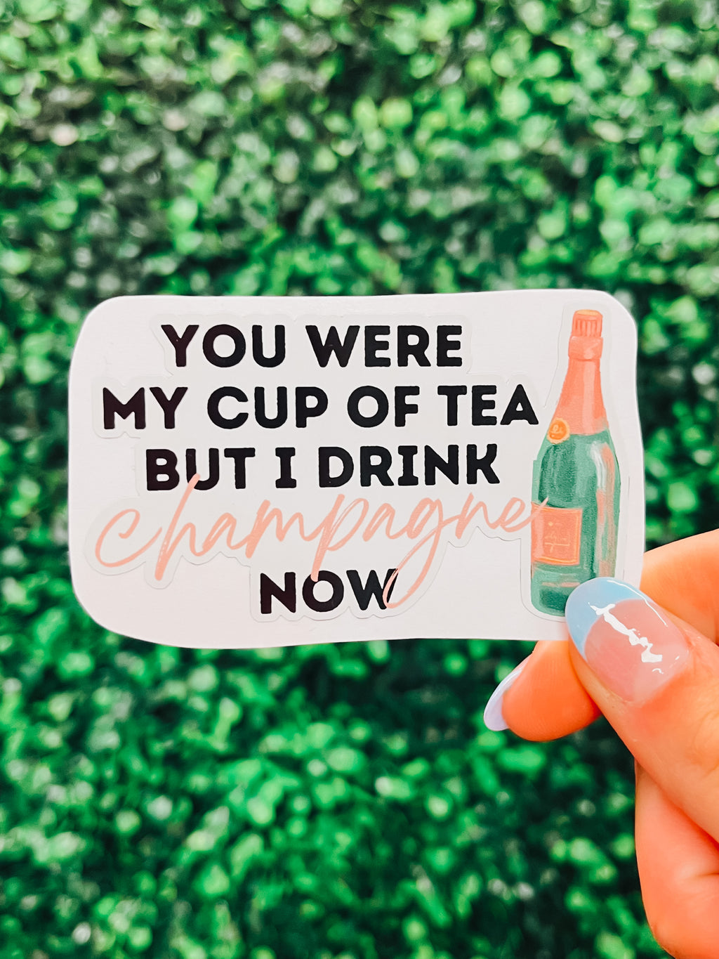 Tired of tea? Spice up your life with our You Were My Cup of Tea Sticker! It comes with the funny yet poignant message - "You were my cup of tea, but I drink champagne now" - so you can let your old beverages know that you've moved on to something more bubbly and luxurious. Plus, it's easy to stick on your laptop or water bottle. Champagne to the old tea cup!