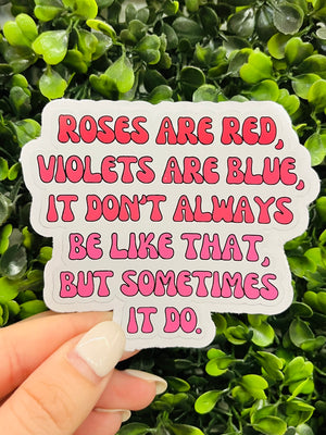 Say it like it is with our Roses Are Red Sticker! Featuring a witty twist on a classic phrase, it's the perfect way to share your thoughts without saying a word. Stick it on your laptop, water bottle, or wherever your heart desires – it's sure to make a statement!