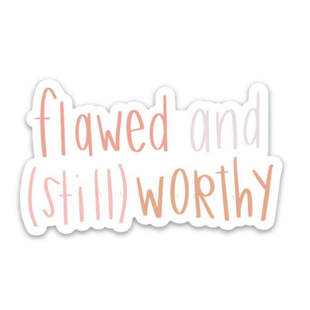 Flawed & Still Worthy Sticker - The Sassy Owl Boutique