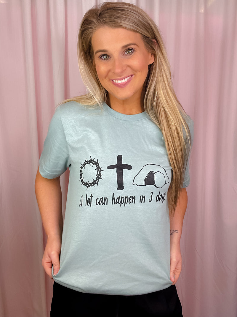 A Lot Can Happen In Three Days Graphic Tee