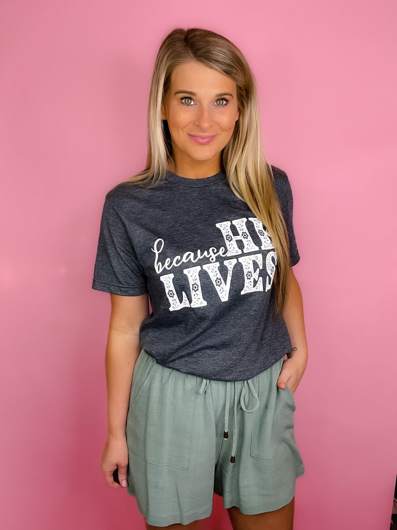 Because He Lives Graphic Tee (S-3XL)