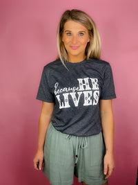 Because He Lives Graphic Tee (S-3XL)