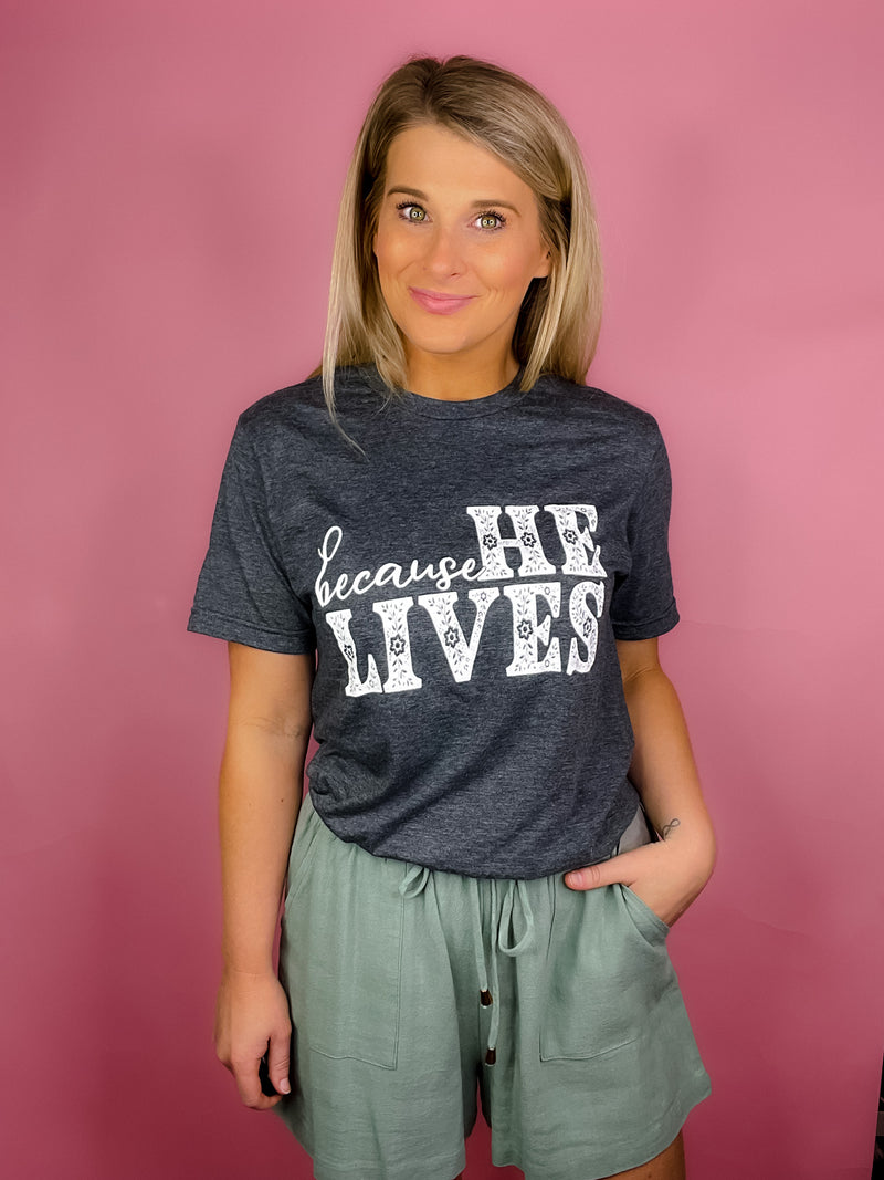 Because He Lives Graphic Tee (S-3XL)