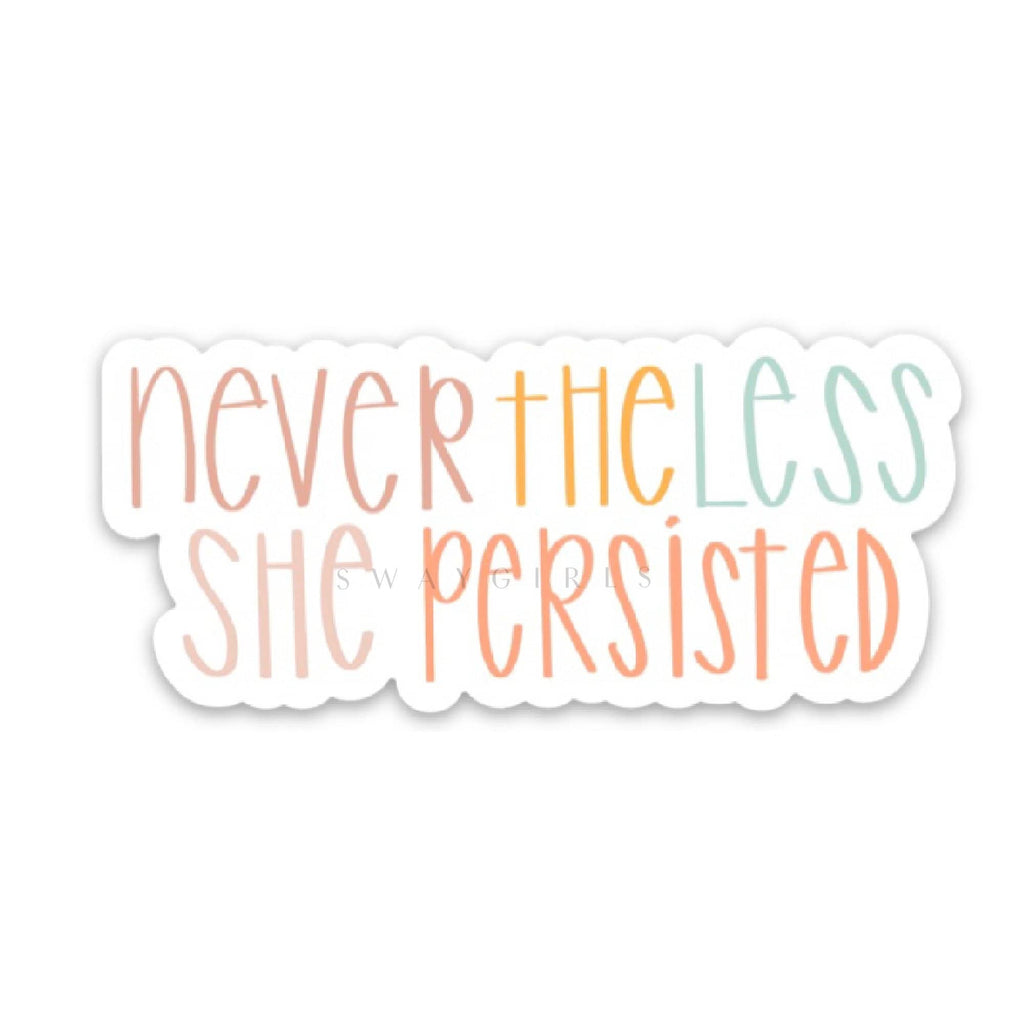 Nevertheless She Persisted Sticker - The Sassy Owl Boutique