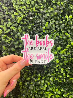 Boobs Are Real- Smile Is Fake Sticker Decal