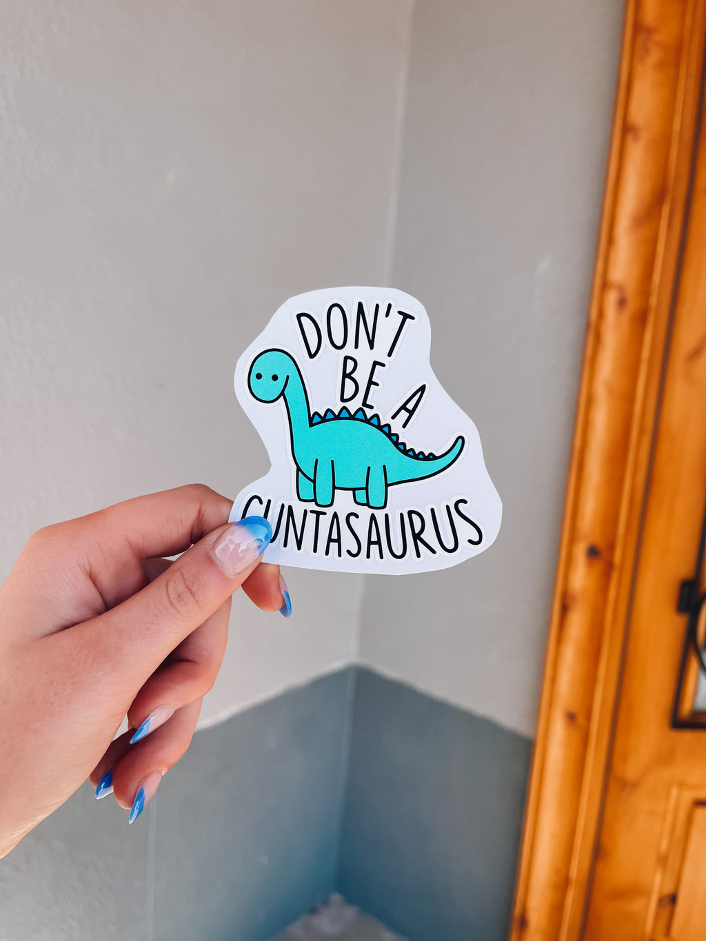 Don't Be A Cuntasaurus Sticker Decal